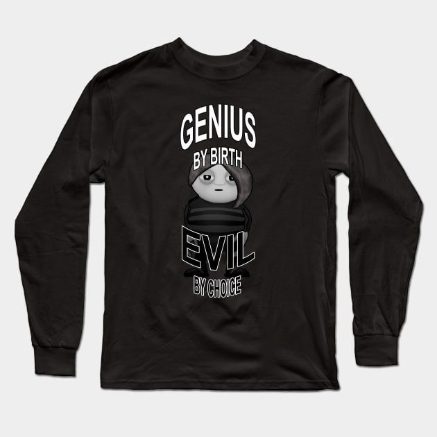 GENIUS BY BIRTH EVIL BY CHOICE Long Sleeve T-Shirt by ied